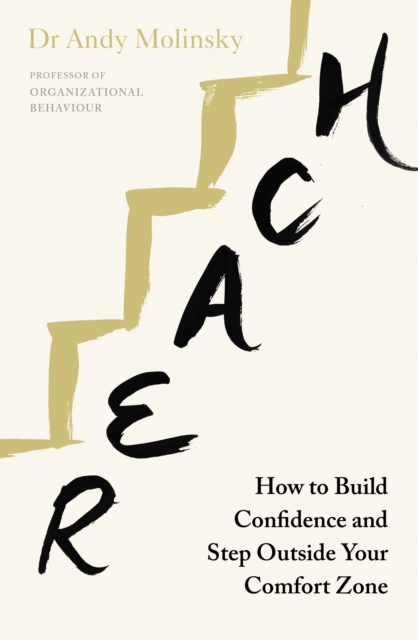 Reach : How to Build Confidence and Step Outside Your Comfort Zone, Paperback / softback Book