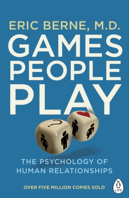 Games People Play : The Psychology of Human Relationships, Paperback / softback Book