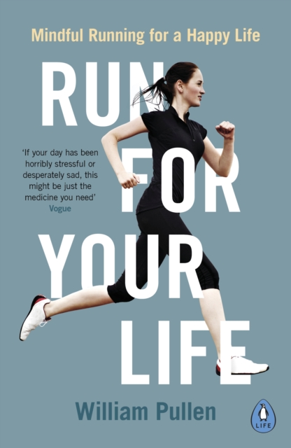 Run for Your Life : Mindful Running for a Happy Life, Paperback / softback Book