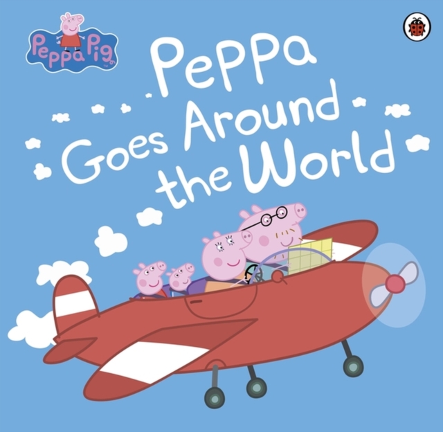 Peppa Pig: Peppa Goes Around the World, Paperback / softback Book