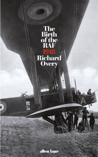 The Birth of the RAF, 1918 : The World's First Air Force, EPUB eBook