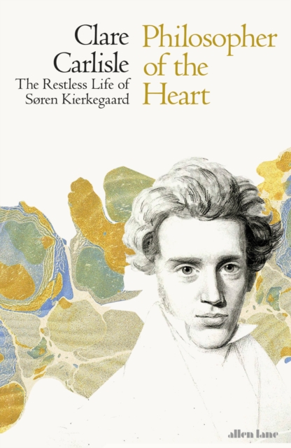 Philosopher of the Heart : The Restless Life of Soren Kierkegaard, Hardback Book