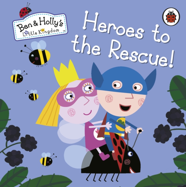 Ben and Holly's Little Kingdom: Heroes to the Rescue!, Board book Book