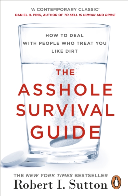 The Asshole Survival Guide : How to Deal with People Who Treat You Like Dirt, Paperback / softback Book