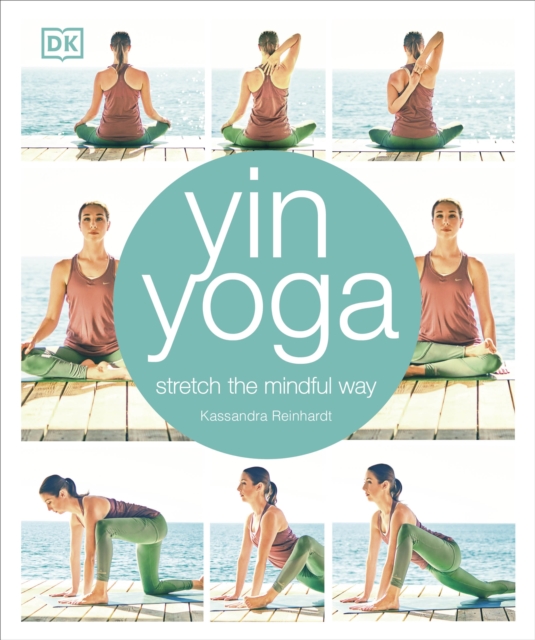 Yin Yoga : Stretch the mindful way, Paperback / softback Book