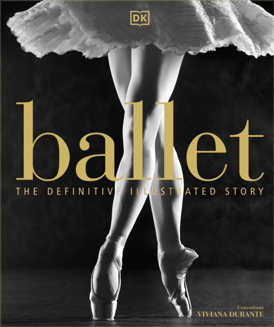 Ballet : The Definitive Illustrated Story, Hardback Book