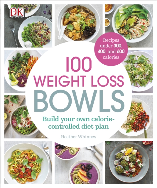 100 Weight Loss Bowls : Build Your Own Calorie-Controlled Diet Plan, EPUB eBook