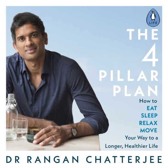 The 4 Pillar Plan : How to Relax, Eat, Move and Sleep Your Way to a Longer, Healthier Life, eAudiobook MP3 eaudioBook