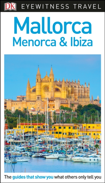 DK Eyewitness Mallorca, Menorca and Ibiza, Paperback / softback Book