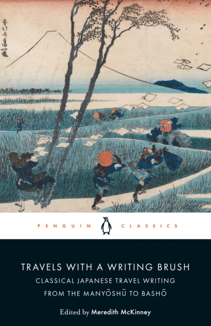 Travels with a Writing Brush : Classical Japanese Travel Writing from the Manyoshu to Basho, Paperback / softback Book