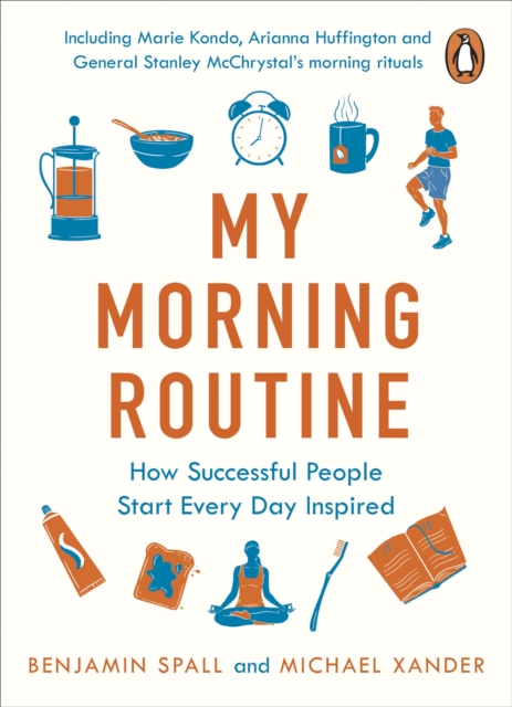 My Morning Routine : How Successful People Start Every Day Inspired, Paperback / softback Book