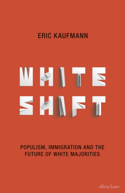 Whiteshift : Populism, Immigration and the Future of White Majorities, EPUB eBook