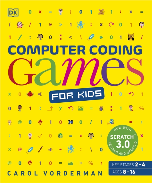 Computer Coding Games for Kids : A unique step-by-step visual guide, from binary code to building games, Paperback / softback Book