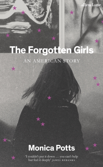 The Forgotten Girls : An American Story, Hardback Book