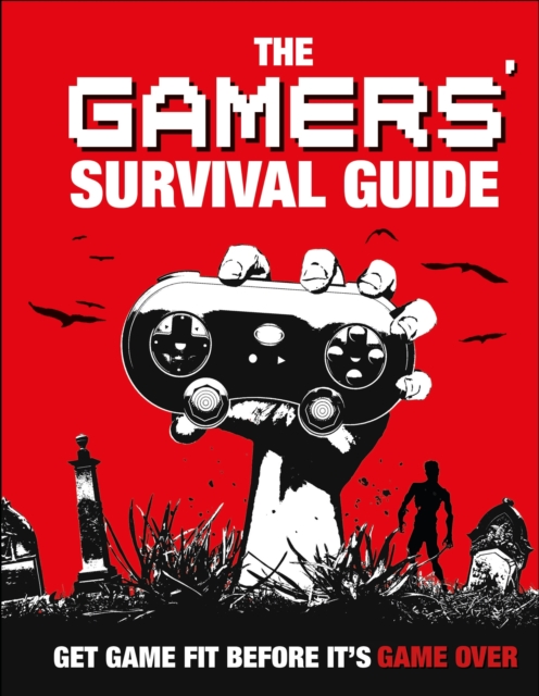 The Gamers' Survival Guide : Get Game Fit Before It's Game Over, EPUB eBook