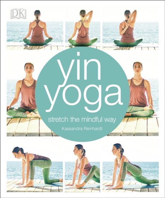 Yin Yoga : Stretch the mindful way, EPUB eBook