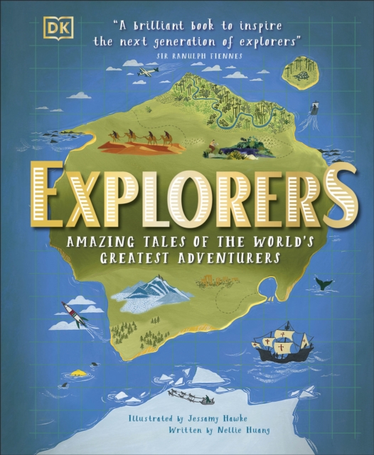 Explorers : Amazing Tales of the World's Greatest Adventurers, Hardback Book