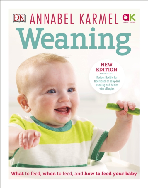 Weaning : New Edition - What to Feed, When to Feed and How to Feed your Baby, Hardback Book