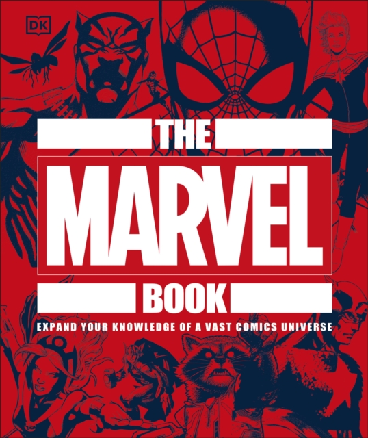 The Marvel Book : Expand Your Knowledge Of A Vast Comics Universe, Hardback Book