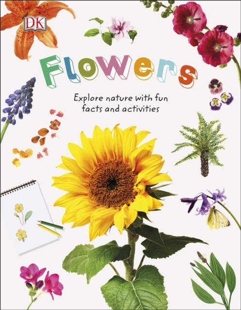 Flowers : Explore Nature with Fun Facts and Activities, Hardback Book