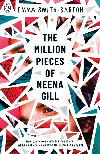 The Million Pieces of Neena Gill : Shortlisted for the Waterstones Children's Book Prize 2020, EPUB eBook