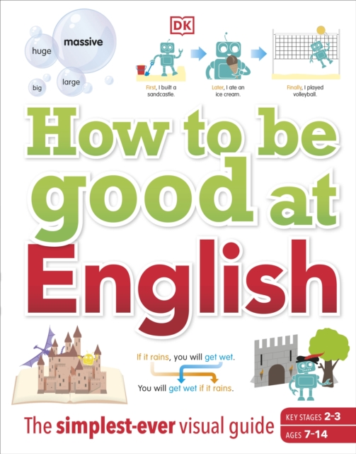 How to be Good at English, Ages 7-14 (Key Stages 2-3) : The Simplest-ever Visual Guide, Hardback Book