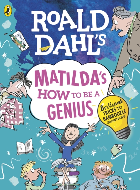 Roald Dahl's Matilda's How to be a Genius : Brilliant Tricks to Bamboozle Grown-Ups, EPUB eBook