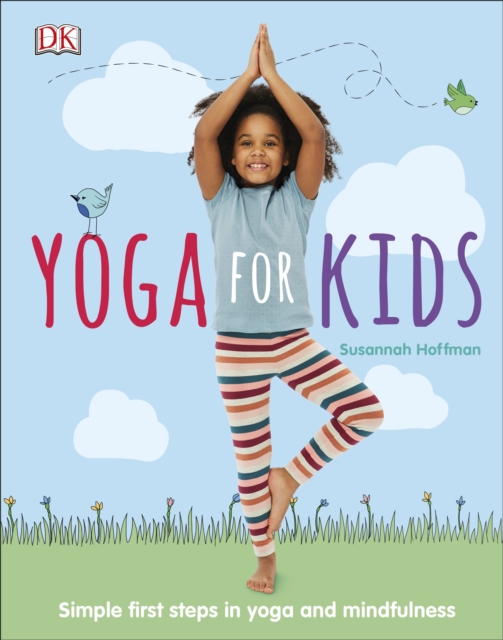Yoga For Kids : Simple First Steps in Yoga and Mindfulness, EPUB eBook