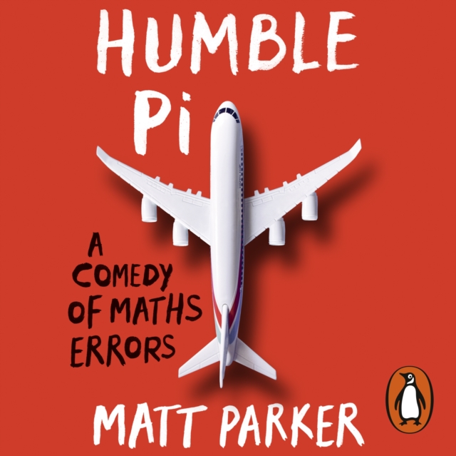 Humble Pi : A Comedy of Maths Errors, eAudiobook MP3 eaudioBook