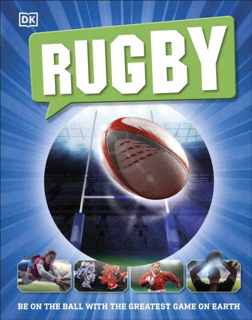 Rugby : Be on the Ball with the Greatest Game on Earth, Hardback Book