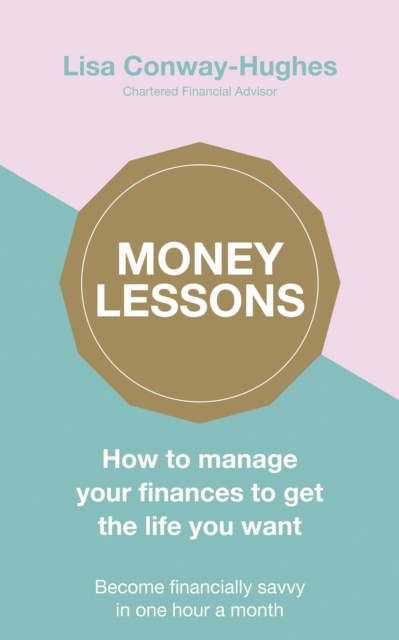 Money Lessons : How to manage your finances to get the life you want, Paperback / softback Book