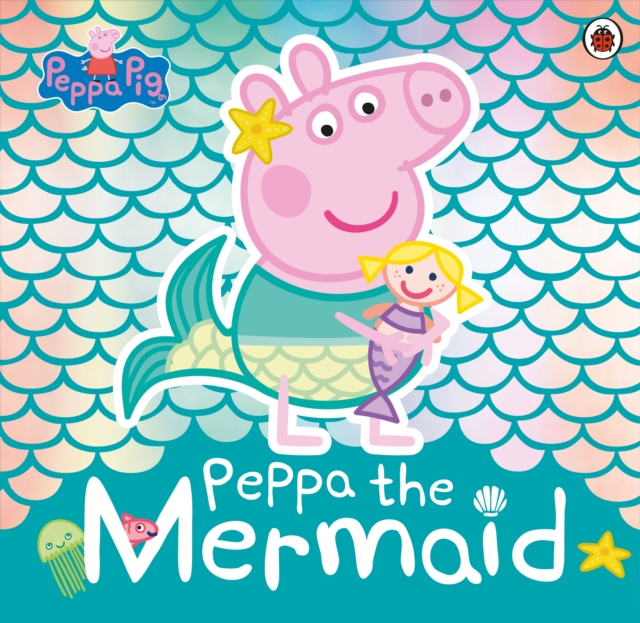 Peppa Pig: Peppa the Mermaid, EPUB eBook