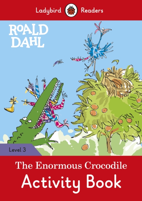 Ladybird Readers Level 3 - Roald Dahl - The Enormous Crocodile Activity Book (ELT Graded Reader), Paperback / softback Book