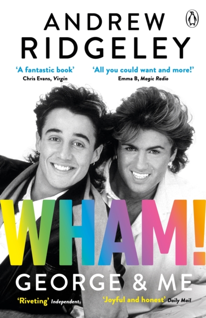 Wham! George & Me : Celebrate 40 Years of Wham! with the Sunday Times Bestseller, Paperback / softback Book