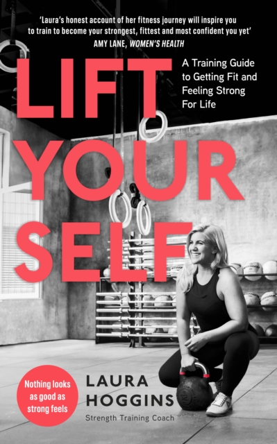 Lift Yourself : A Training Guide to Getting Fit and Feeling Strong for Life, Paperback / softback Book