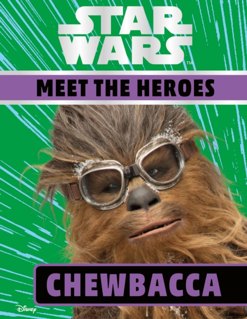 Star Wars Meet the Heroes Chewbacca, Hardback Book