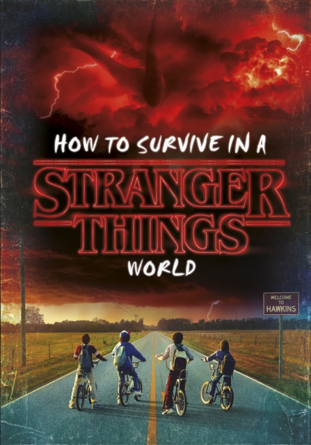 How to Survive in a Stranger Things World, Hardback Book