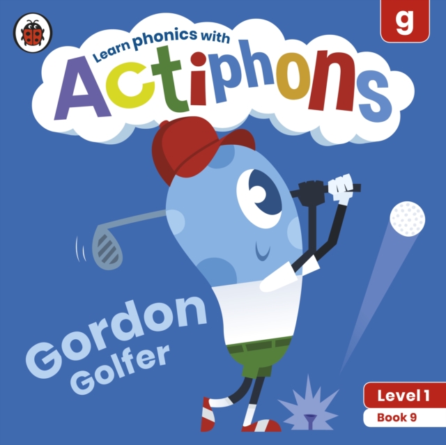 Actiphons Level 1 Book 9 Gordon Golfer : Learn phonics and get active with Actiphons!, Paperback / softback Book