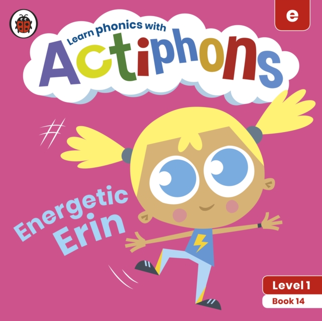 Actiphons Level 1 Book 14 Energetic Erin : Learn phonics and get active with Actiphons!, Paperback / softback Book
