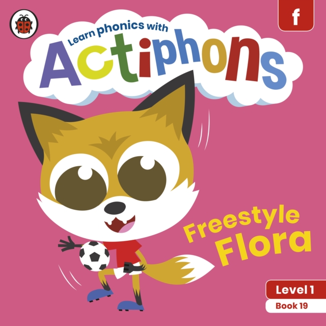 Actiphons Level 1 Book 19 Freestyle Flora : Learn phonics and get active with Actiphons!, Paperback / softback Book
