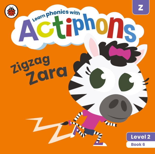 Actiphons Level 2 Book 6 Zigzag Zara : Learn phonics and get active with Actiphons!, Paperback / softback Book