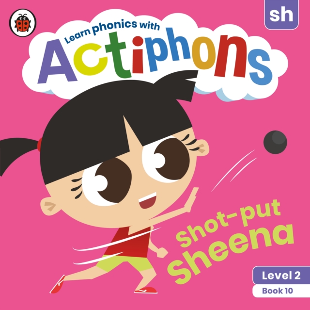 Actiphons Level 2 Book 10 Shot-put Sheena : Learn phonics and get active with Actiphons!, Paperback / softback Book