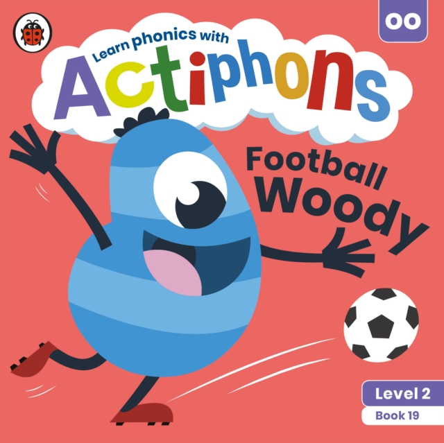 Actiphons Level 2 Book 19 Football Woody : Learn phonics and get active with Actiphons!, Paperback / softback Book
