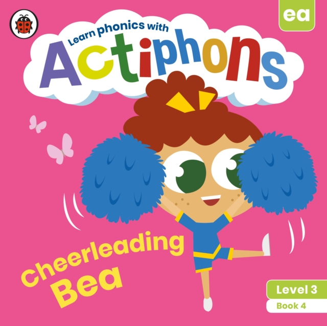 Actiphons Level 3 Book 4 Cheerleading Bea : Learn phonics and get active with Actiphons!, Paperback / softback Book