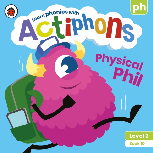 Actiphons Level 3 Book 10 Physical Phil : Learn phonics and get active with Actiphons!, Paperback / softback Book