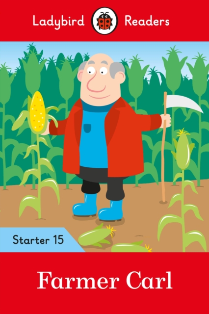 Ladybird Readers Level 15 - Farmer Carl (ELT Graded Reader), Paperback / softback Book