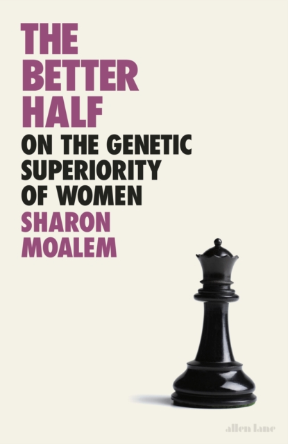 The Better Half : On the Genetic Superiority of Women, Hardback Book