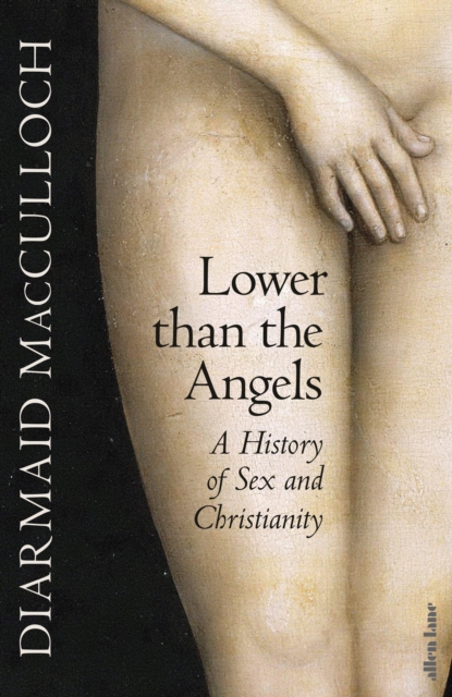 Lower than the Angels : A History of Sex and Christianity, Hardback Book