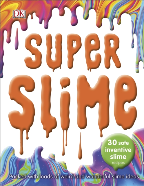 Super Slime : 30 Safe Inventive Slime Recipes. Packed with Loads of Weird and Wonderful Slime Ideas., EPUB eBook