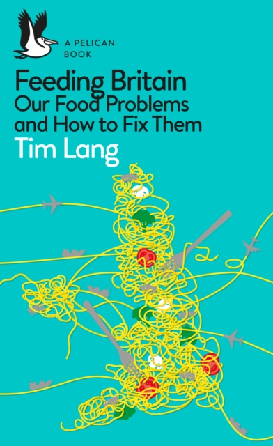 Feeding Britain : Our Food Problems and How to Fix Them, Paperback / softback Book